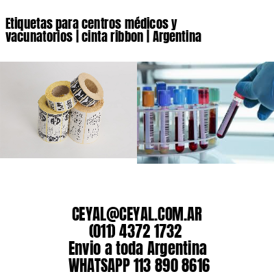Etiquetas para centros médicos y vacunatorios | cinta ribbon | Argentina