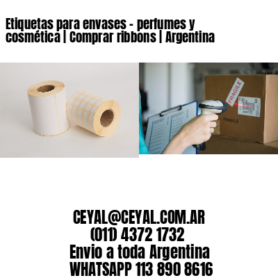 Etiquetas para envases – perfumes y cosmética | Comprar ribbons | Argentina