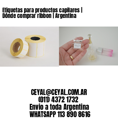 Etiquetas para productos capilares | Dónde comprar ribbon | Argentina
