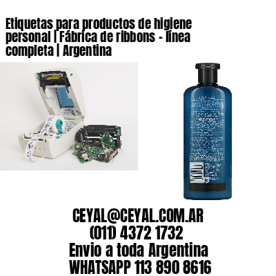 Etiquetas para productos de higiene personal | Fábrica de ribbons – línea completa | Argentina