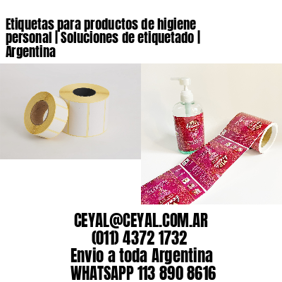 Etiquetas para productos de higiene personal | Soluciones de etiquetado | Argentina