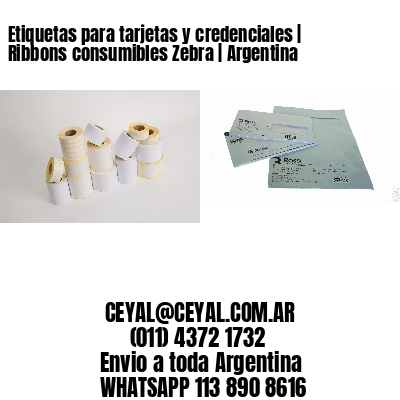 Etiquetas para tarjetas y credenciales | Ribbons consumibles Zebra | Argentina