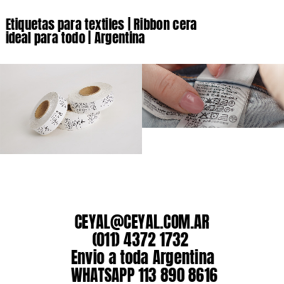 Etiquetas para textiles | Ribbon cera ideal para todo | Argentina