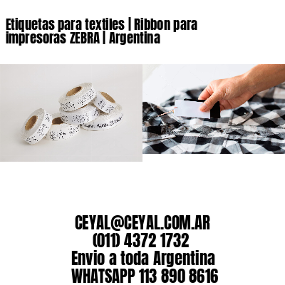 Etiquetas para textiles | Ribbon para impresoras ZEBRA | Argentina