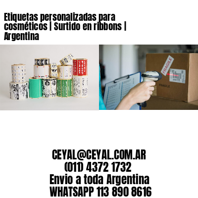 Etiquetas personalizadas para cosméticos | Surtido en ribbons | Argentina