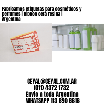 Fabricamos etiquetas para cosméticos y perfumes | Ribbon cera resina | Argentina