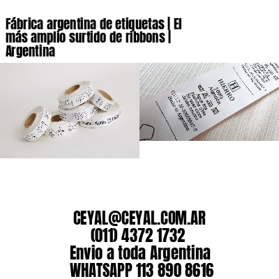 Fábrica argentina de etiquetas | El más amplio surtido de ribbons | Argentina
