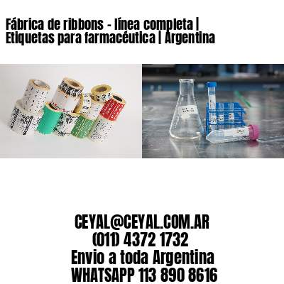 Fábrica de ribbons – línea completa | Etiquetas para farmacéutica | Argentina
