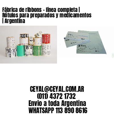 Fábrica de ribbons – línea completa | Rótulos para preparados y medicamentos | Argentina