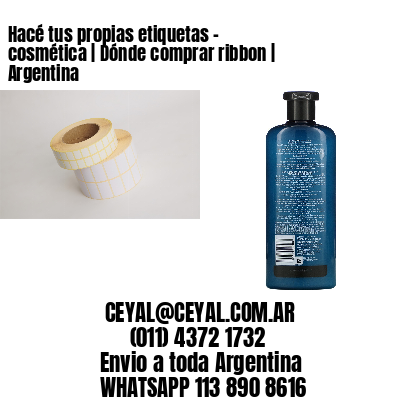 Hacé tus propias etiquetas – cosmética | Dónde comprar ribbon | Argentina