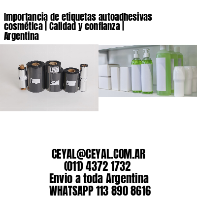 Importancia de etiquetas autoadhesivas cosmética | Calidad y confianza | Argentina