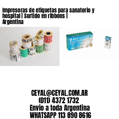 Impresoras de etiquetas para sanatorio y hospital | Surtido en ribbons | Argentina