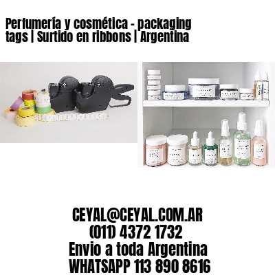 Perfumería y cosmética – packaging tags | Surtido en ribbons | Argentina