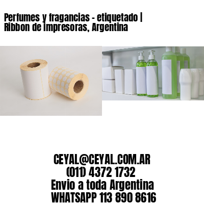 Perfumes y fragancias – etiquetado | Ribbon de impresoras, Argentina