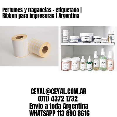 Perfumes y fragancias – etiquetado | Ribbon para impresoras | Argentina