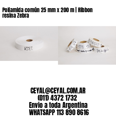 Poliamida común 25 mm x 200 m | Ribbon resina Zebra
