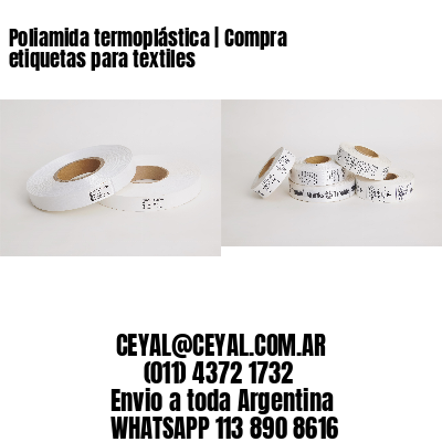 Poliamida termoplástica | Compra etiquetas para textiles
