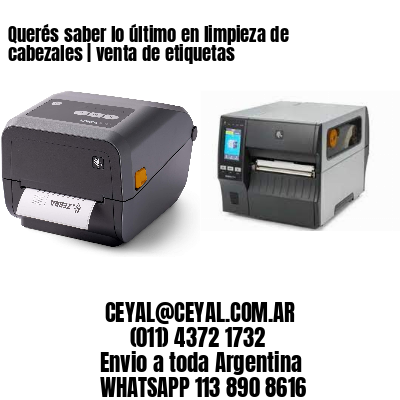 Querés saber lo último en limpieza de cabezales | venta de etiquetas
