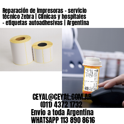 Reparación de impresoras – servicio técnico Zebra | Clínicas y hospitales – etiquetas autoadhesivas | Argentina