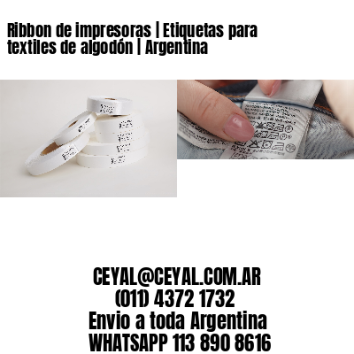 Ribbon de impresoras | Etiquetas para textiles de algodón | Argentina