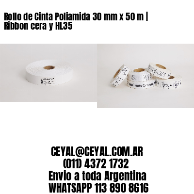 Rollo de Cinta Poliamida 30 mm x 50 m | Ribbon cera y HL35