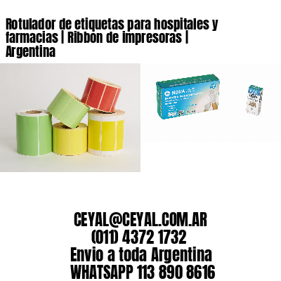 Rotulador de etiquetas para hospitales y farmacias | Ribbon de impresoras | Argentina