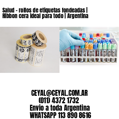 Salud – rollos de etiquetas fondeadas | Ribbon cera ideal para todo | Argentina