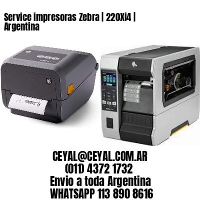 Service impresoras Zebra | 220Xi4 | Argentina