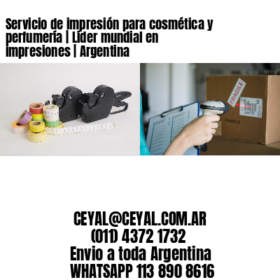 Servicio de impresión para cosmética y perfumería | Líder mundial en impresiones | Argentina