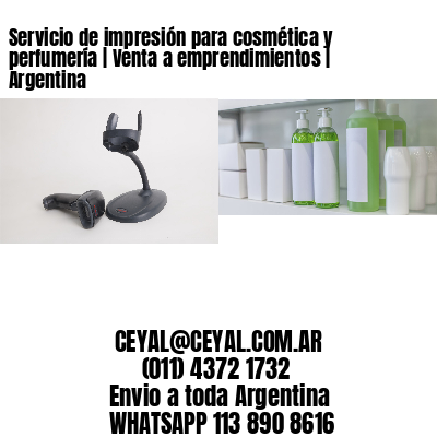 Servicio de impresión para cosmética y perfumería | Venta a emprendimientos | Argentina