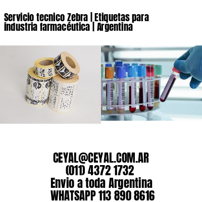 Servicio tecnico Zebra | Etiquetas para industria farmacéutica | Argentina