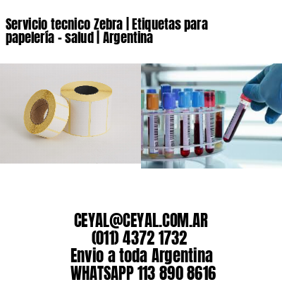 Servicio tecnico Zebra | Etiquetas para papelería – salud | Argentina