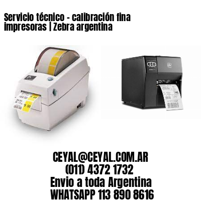 Servicio técnico – calibración fina impresoras | Zebra argentina