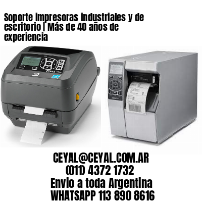 Soporte impresoras industriales y de escritorio | Más de 40 años de experiencia