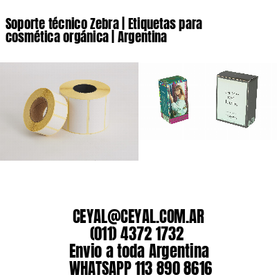 Soporte técnico Zebra | Etiquetas para cosmética orgánica | Argentina