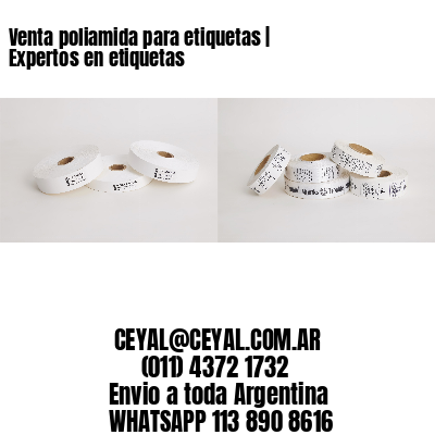 Venta poliamida para etiquetas | Expertos en etiquetas