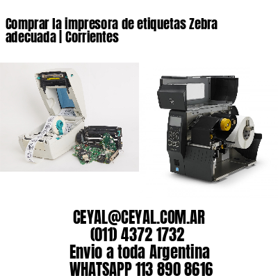 Comprar la impresora de etiquetas Zebra adecuada | Corrientes