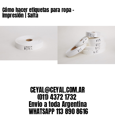 Cómo hacer etiquetas para ropa – impresión | Salta