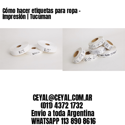 Cómo hacer etiquetas para ropa – impresión | Tucuman
