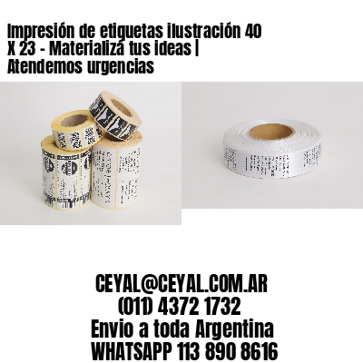 Impresión de etiquetas ilustración 40 X 23 – Materializá tus ideas | Atendemos urgencias