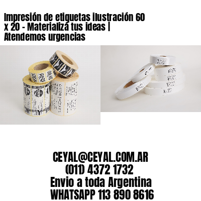Impresión de etiquetas ilustración 60 x 20 – Materializá tus ideas | Atendemos urgencias