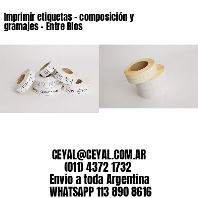 Imprimir etiquetas – composición y gramajes – Entre Rios