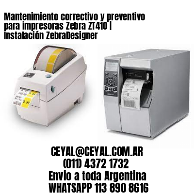 Mantenimiento correctivo y preventivo para impresoras Zebra ZT410 | Instalación ZebraDesigner