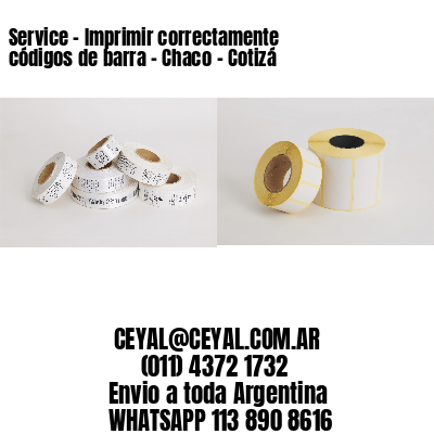 Service – Imprimir correctamente códigos de barra – Chaco – Cotizá