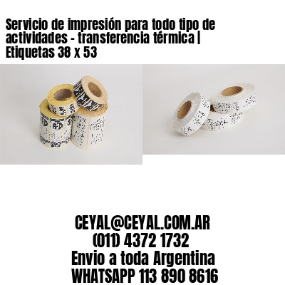 Servicio de impresión para todo tipo de actividades – transferencia térmica | Etiquetas 38 x 53
