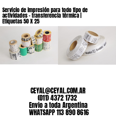 Servicio de impresión para todo tipo de actividades – transferencia térmica | Etiquetas 50 X 25