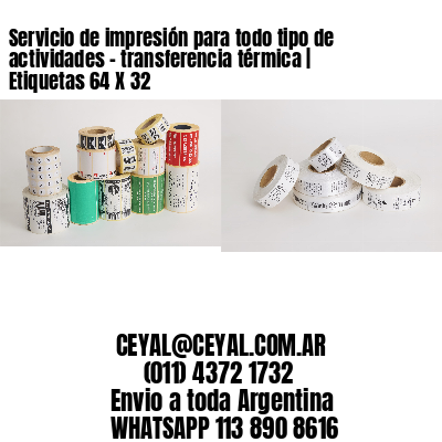 Servicio de impresión para todo tipo de actividades – transferencia térmica | Etiquetas 64 X 32