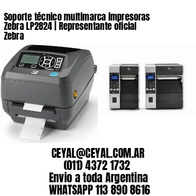 Soporte técnico multimarca impresoras Zebra LP2824 | Representante oficial Zebra