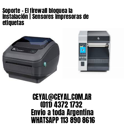 Soporte – El firewall bloquea la instalación | Sensores impresoras de etiquetas