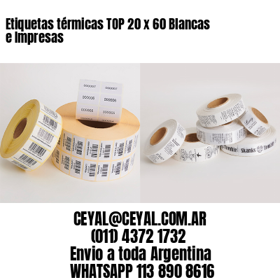 Etiquetas térmicas TOP 20 x 60 Blancas e Impresas